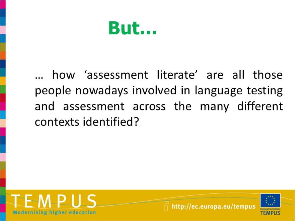 But… … how ‘assessment literate’ are all those people nowadays involved in language testing